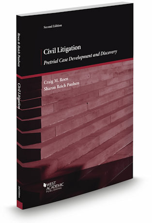 Roen and Paulsen's Civil Litigation: Pretrial Case Development and Discovery, 2d